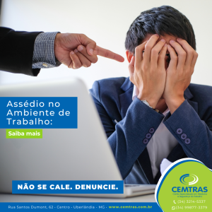 ASSÉDIO NO AMBIENTE DE TRABALHO: NÃO SE CALE. DENUNCIE. O assédio – seja moral ou sexual – é uma grave violação dos direitos no ambiente de trabalho e pode trazer sérias consequências para a saúde física e mental dos colaboradores.