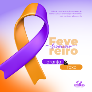 Fevereiro roxo e laranja. Fevereiro é o mês de alerta para a importância do diagnóstico precoce e do cuidado contínuo com a saúde.