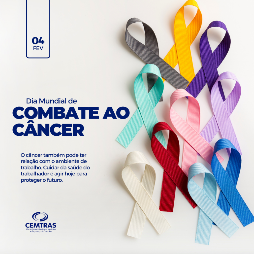 Dia mundial de combate ao câncer. O câncer também pode ter relação com o ambiente de trabalho. A prevenção começa na gestão de riscos