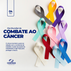 Dia mundial de combate ao câncer. O câncer também pode ter relação com o ambiente de trabalho. A prevenção começa na gestão de riscos