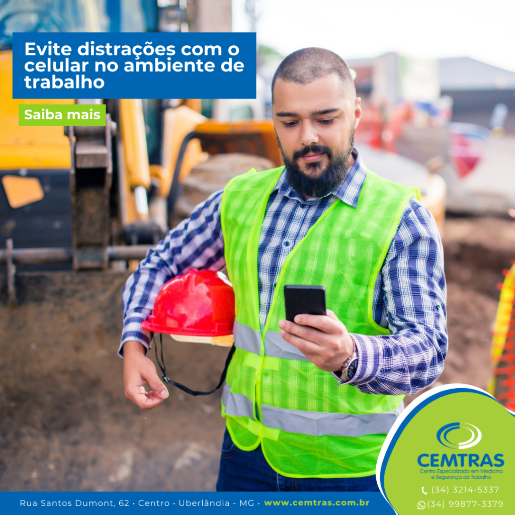 Evite distrações com o celular no ambiente de trabalho. O uso do celular durante a jornada pode parecer inofensivo — mas, dependendo da atividade, pode aumentar significativamente o risco de acidentes.