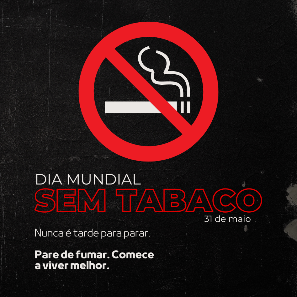 Dia mundial sem tabaco O tabagismo é uma das principais causas evitáveis de doenças e mortes.