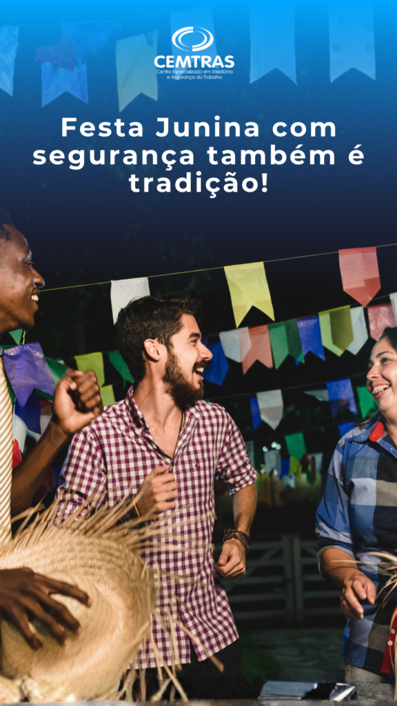 Festa Junina com segurança também é tradição! No clima de arraiá, não podemos esquecer dos cuidados com a segurança!