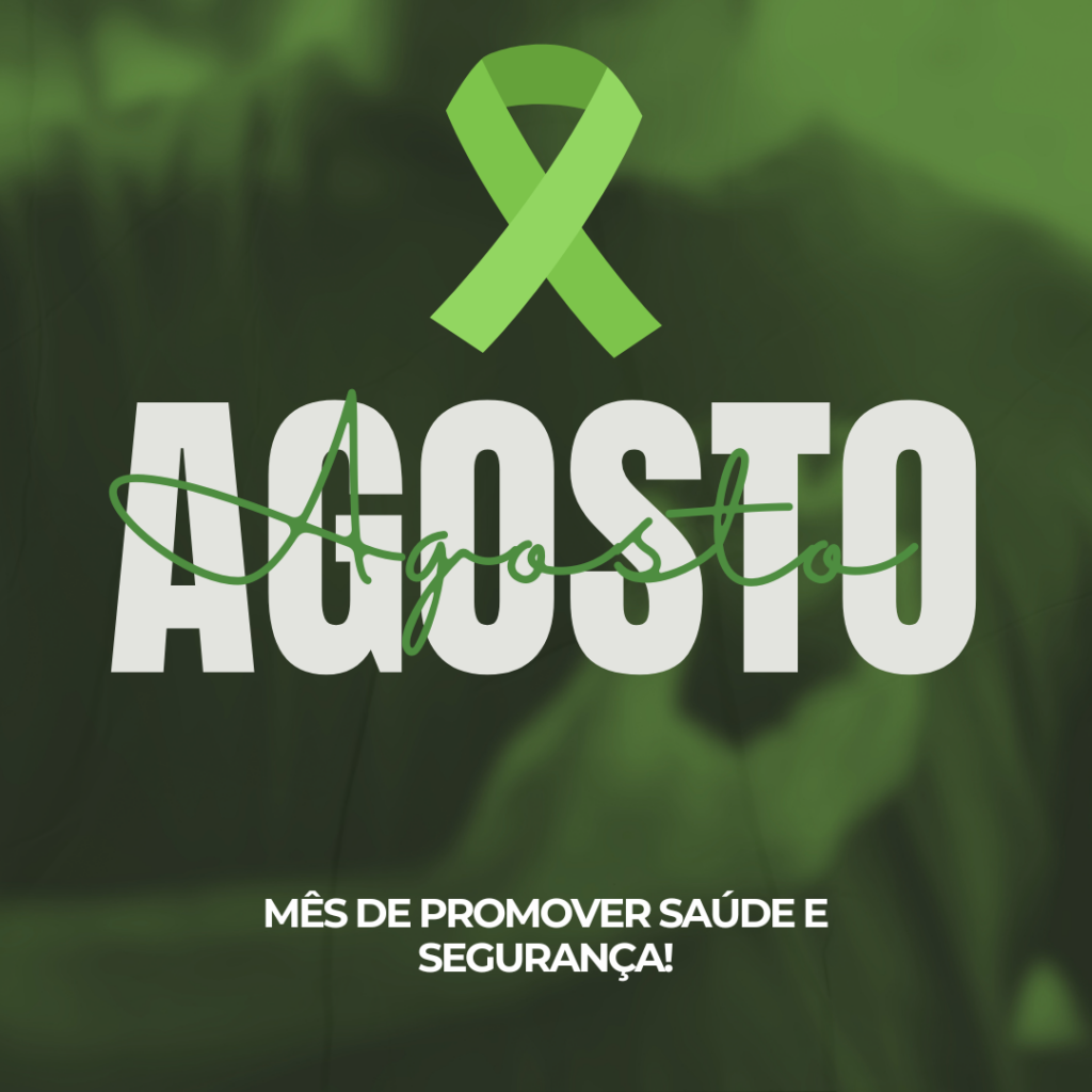 Agosto: Mês de promover saúde e segurança Agosto reúne importantes ações voltadas à prevenção e promoção da saúde.