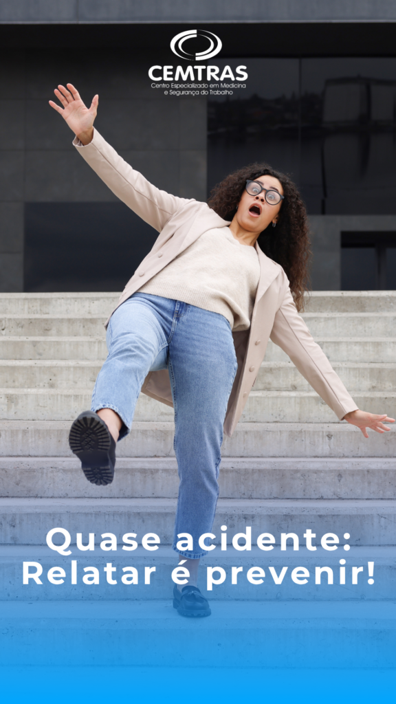 Quase acidente: Relatar é prevenir Um quase acidente é uma situação que poderia ter causado uma lesão, mas felizmente não causou.