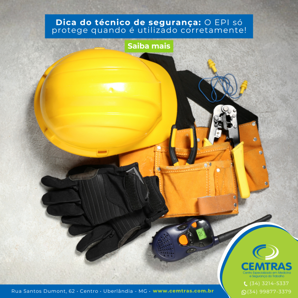 DICA DO TÉCNICO DE SEGURANÇA – O EPI SÓ PROTEGE QUANDO É UTILIZADO CORRETAMENTE O Equipamento de Proteção Individual é uma das principais barreiras contra acidentes.